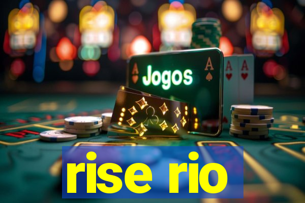 rise rio